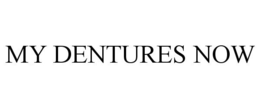 MY DENTURES NOW trademark