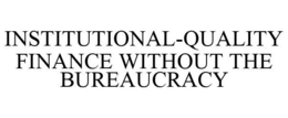INSTITUTIONAL-QUALITY FINANCE WITHOUT THE BUREAUCRACY trademark