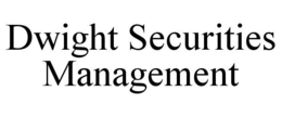 DWIGHT SECURITIES MANAGEMENT trademark