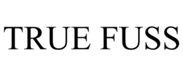 TRUE FUSS trademark