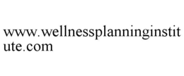 WWW.WELLNESSPLANNINGINSTITUTE.COM trademark