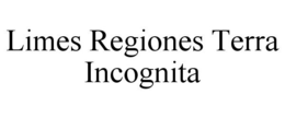 LIMES REGIONES TERRA INCOGNITA trademark