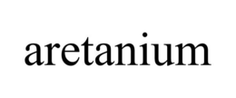 ARETANIUM trademark