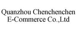 QUANZHOU CHENCHENCHEN E-COMMERCE CO.,LTD trademark