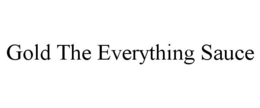 GOLD THE EVERYTHING SAUCE trademark
