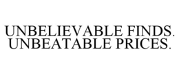 UNBELIEVABLE FINDS. UNBEATABLE PRICES. trademark