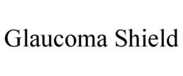 GLAUCOMA SHIELD trademark