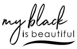 MY BLACK IS BEAUTIFUL trademark