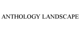 ANTHOLOGY LANDSCAPE trademark