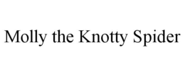MOLLY THE KNOTTY SPIDER trademark