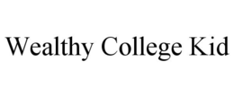 WEALTHY COLLEGE KID trademark
