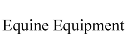 EQUINE EQUIPMENT trademark
