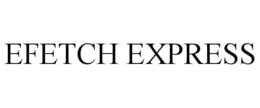 EFETCH EXPRESS trademark