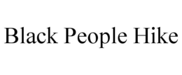 BLACK PEOPLE HIKE trademark