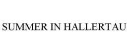 SUMMER IN HALLERTAU trademark