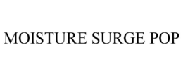 MOISTURE SURGE POP trademark