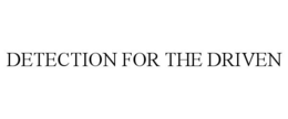 DETECTION FOR THE DRIVEN trademark