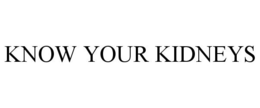 KNOW YOUR KIDNEYS trademark
