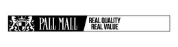 PALL MALL REAL QUALITY REAL VALUE trademark