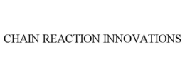 CHAIN REACTION INNOVATIONS trademark