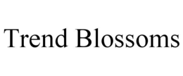 TREND BLOSSOMS trademark