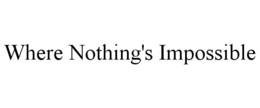 WHERE NOTHING'S IMPOSSIBLE trademark