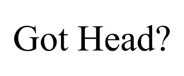 GOT HEAD? trademark