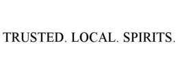 TRUSTED. LOCAL. SPIRITS. trademark