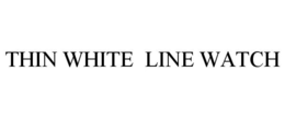THIN WHITE LINE WATCH trademark