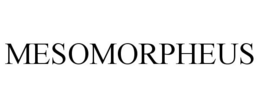 MESOMORPHEUS trademark