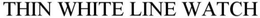 THIN WHITE LINE WATCH trademark