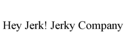 HEY JERK! JERKY COMPANY trademark