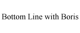 BOTTOM LINE WITH BORIS trademark