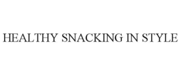 HEALTHY SNACKING IN STYLE trademark
