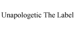 UNAPOLOGETIC THE LABEL trademark