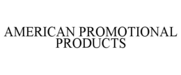 AMERICAN PROMOTIONAL PRODUCTS trademark