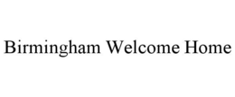 BIRMINGHAM WELCOME HOME trademark