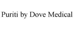 PURITI BY DOVE MEDICAL trademark
