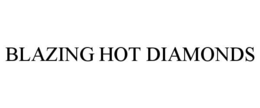 BLAZING HOT DIAMONDS trademark
