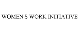 WOMEN'S WORK INITIATIVE trademark