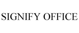 SIGNIFY OFFICE trademark