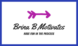 BRINA B MOTIVATES HAVE FUN IN THE PROCESS trademark