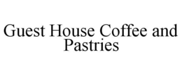 GUEST HOUSE COFFEE AND PASTRIES trademark