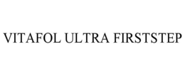 VITAFOL ULTRA FIRSTSTEP trademark