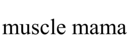 MUSCLE MAMA trademark