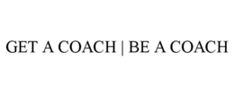 GET A COACH | BE A COACH trademark