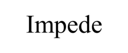 IMPEDE trademark