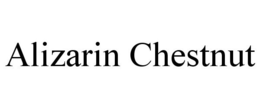 ALIZARIN CHESTNUT trademark