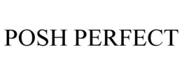 POSH PERFECT trademark