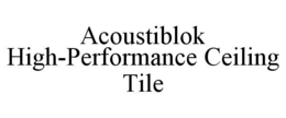 ACOUSTIBLOK HIGH-PERFORMANCE CEILING TILE trademark